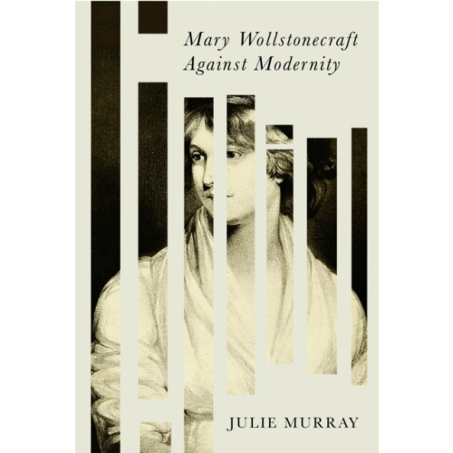 Stanford university press Mary Wollstonecraft Against Modernity (häftad, eng)