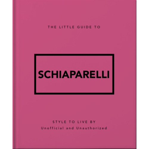Headline Publishing Group The Little Guide to Schiaparelli (inbunden, eng)
