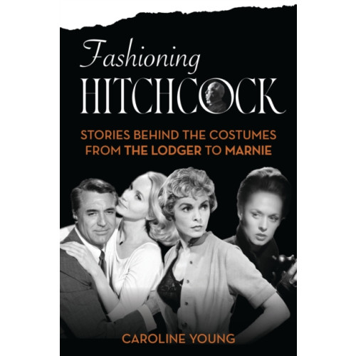 Bloomsbury Publishing PLC Fashioning Hitchcock (inbunden, eng)