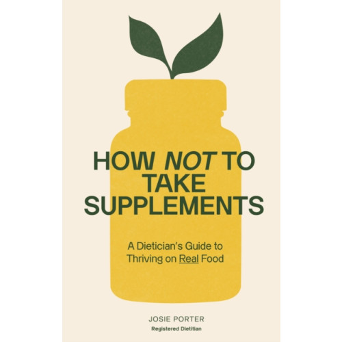Ebury Publishing How Not to Take Supplements (häftad, eng)