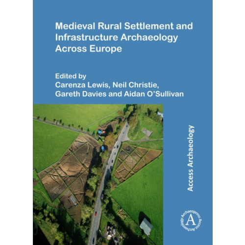 Archaeopress Publishing Ltd Medieval Rural Settlement and Infrastructure Archaeology Across Europe (häftad, eng)