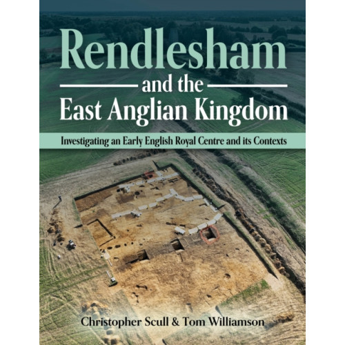Oxbow books Rendlesham and the East Anglian Kingdom (häftad, eng)