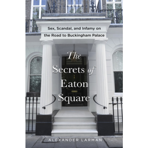 St. Martin's Publishing Group Secrets of Eaton Square (inbunden, eng)
