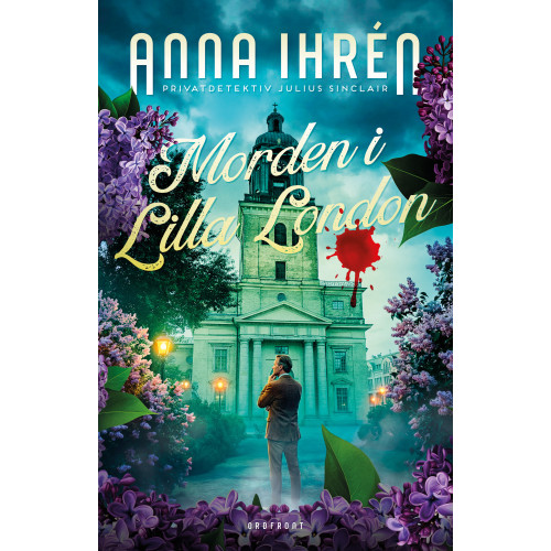 Anna Ihrén Morden i Lilla London : Julius Sinclair, privatdetektiv (inbunden)