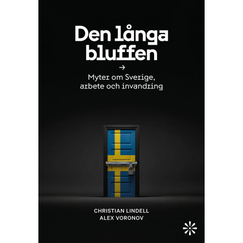 Alex Voronov Den långa bluffen: Myter om Sverige, arbete och invandring (bok, danskt band)
