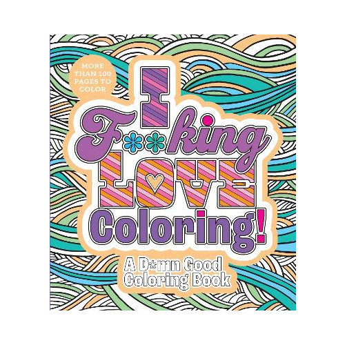 Editors of Chartwell Books I F**king Love Coloring!: A D*mn Good Coloring Book - More Than 100 Pages to Color (häftad, eng)