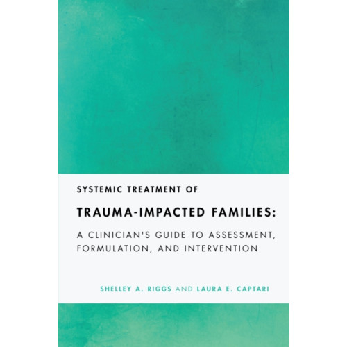 American Psychological Association Systemic Treatment of Trauma-Impacted Families (häftad, eng)