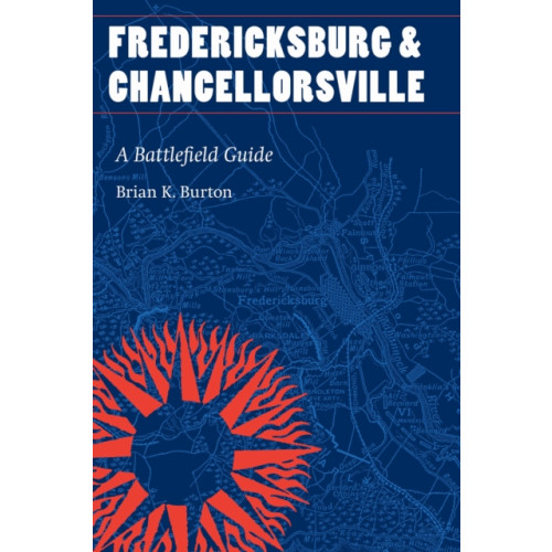 University of Nebraska Press Fredericksburg and Chancellorsville (häftad, eng)