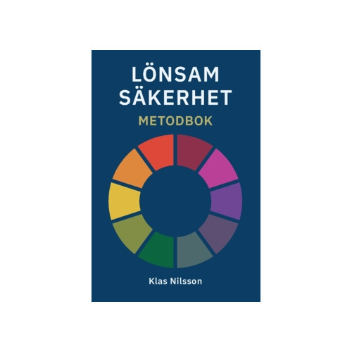 Klas Nilsson Lönsam säkerhet : metodbok (inbunden)