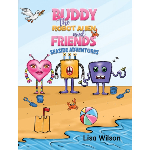 Austin Macauley Publishers Buddy the Robot Alien and Friends: Seaside Adventures (häftad, eng)