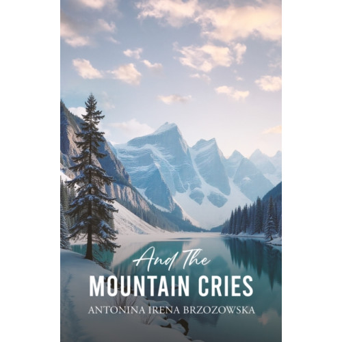 Austin Macauley Publishers And the Mountain Cries (inbunden, eng)