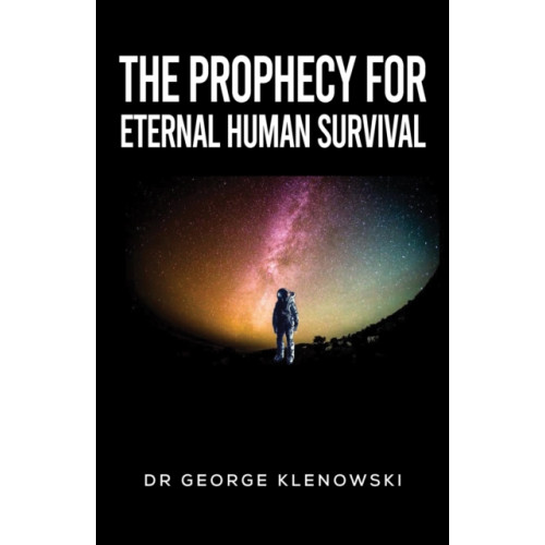 Austin Macauley Publishers The Prophecy for Eternal Human Survival (häftad, eng)