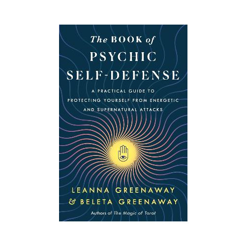 Leanna and Beleta Greenaway The Book of Psychic Self-Defense: A Practical Guide to Protecting Yourself from Energetic and Supernatural Attacks (häftad, eng)