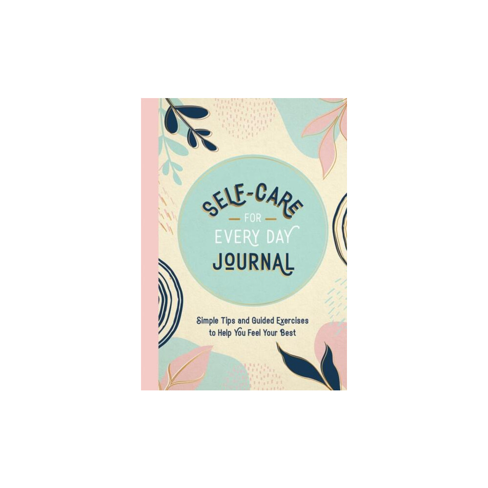 Produktbild för Self-Care for Every Day Journal: Simple Tips and Guided Exercises to Help You Feel Your Best (häftad, eng)