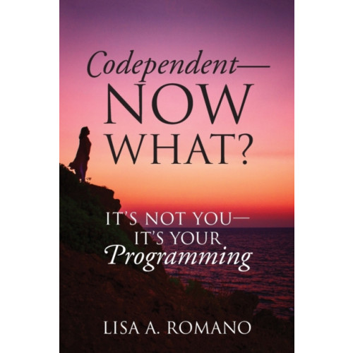 Outskirts Press Codependent - Now What? Its Not You - Its Your Programming (häftad, eng)