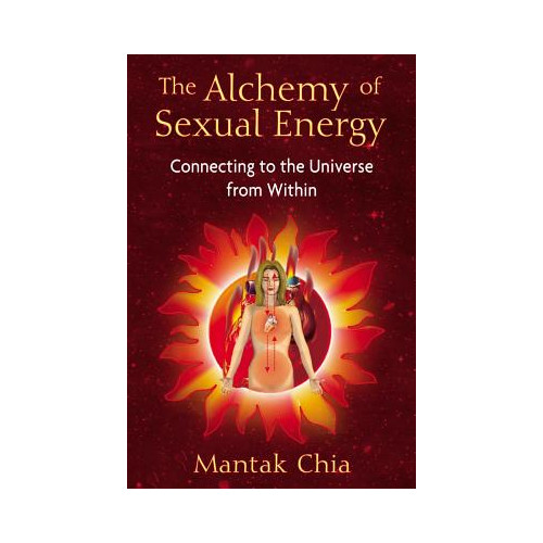 Mantak Chia Alchemy of sexual energy - connecting to the universe from within (häftad, eng)