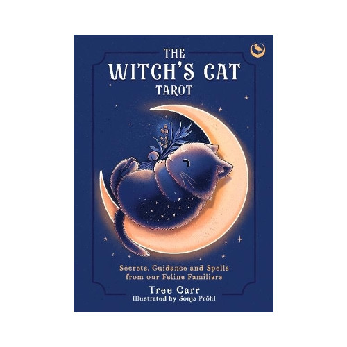Tree Carr The Witch's Cat Tarot: Secrets, Guidance and Spells from Our Feline Familiars