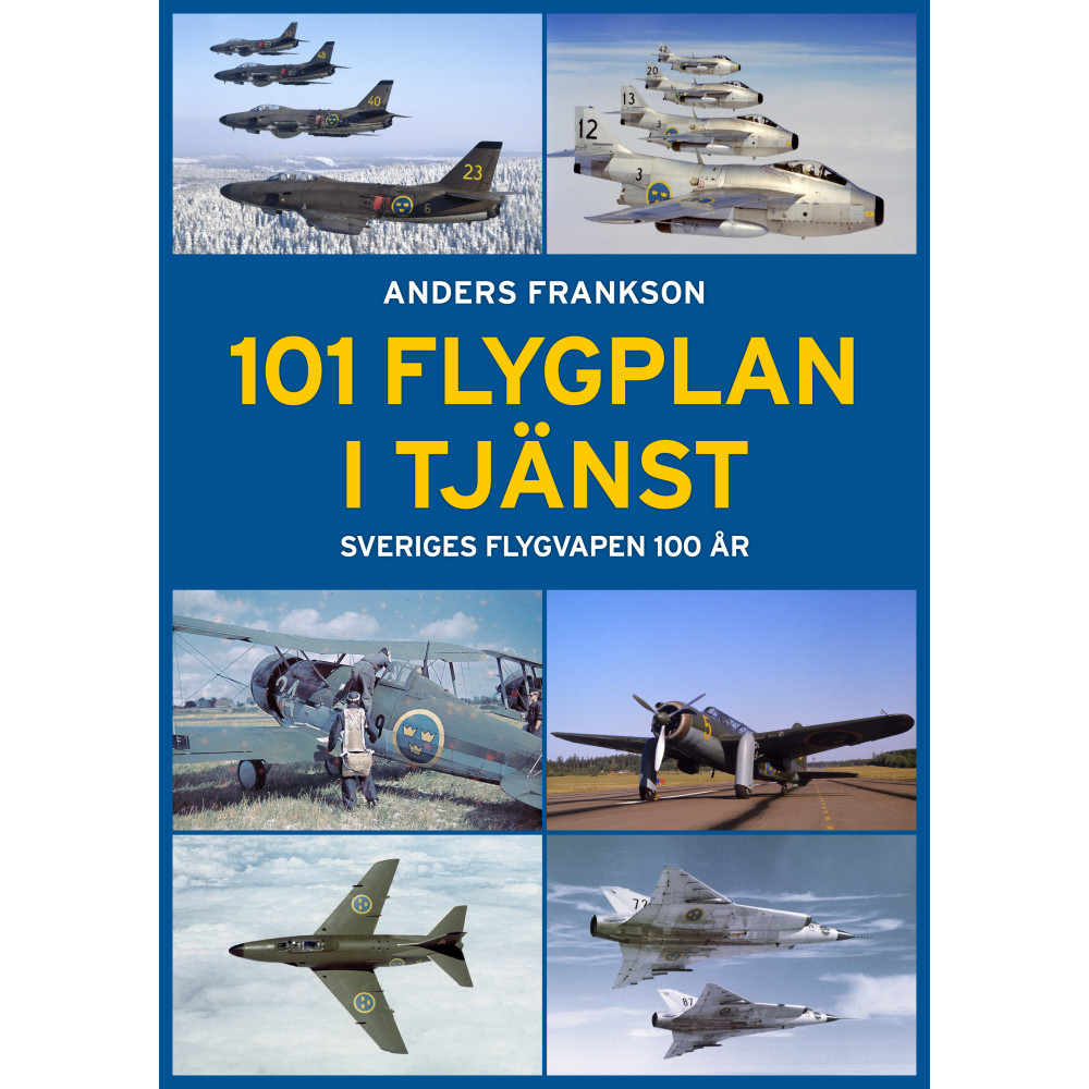 Produktbild för 101 Flygplan i tjänst : Sveriges flygvapen 100 år (inbunden)