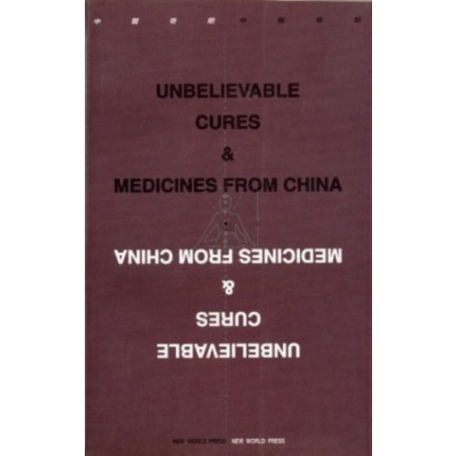 Not Stated Unbelievable Cures and Medicines from China (häftad, eng)
