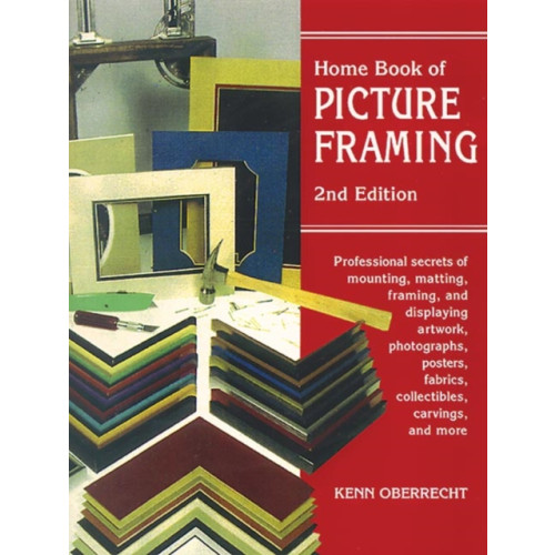 Stackpole Books Home Book of Picture Framing: 2nd Edition (häftad, eng)