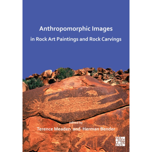 Archaeopress Anthropomorphic Images in Rock Art Paintings and Rock Carvings (häftad, eng)