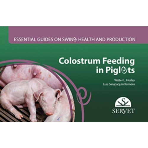 Edra Spa Colostrum feeding in piglets. Essential guides on swine health and production (bok, spiral, eng)