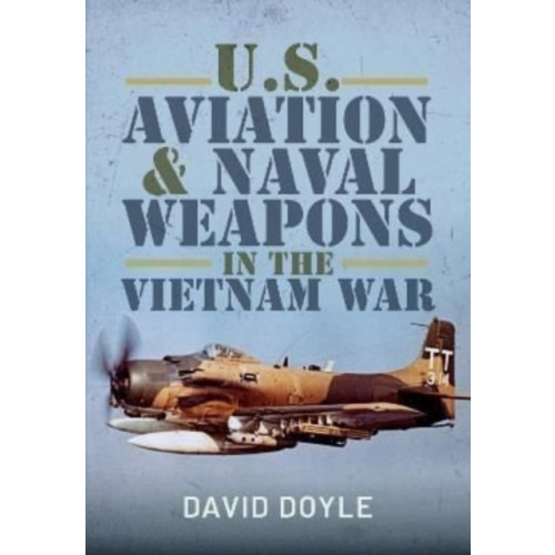 Pen & Sword Books Ltd U.S. Aviation and Naval Warfare in the Vietnam War (inbunden, eng)