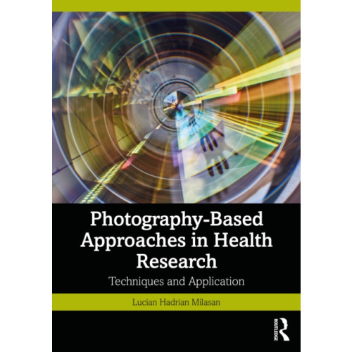 Taylor & francis ltd Photography-Based Approaches in Health Research (häftad, eng)