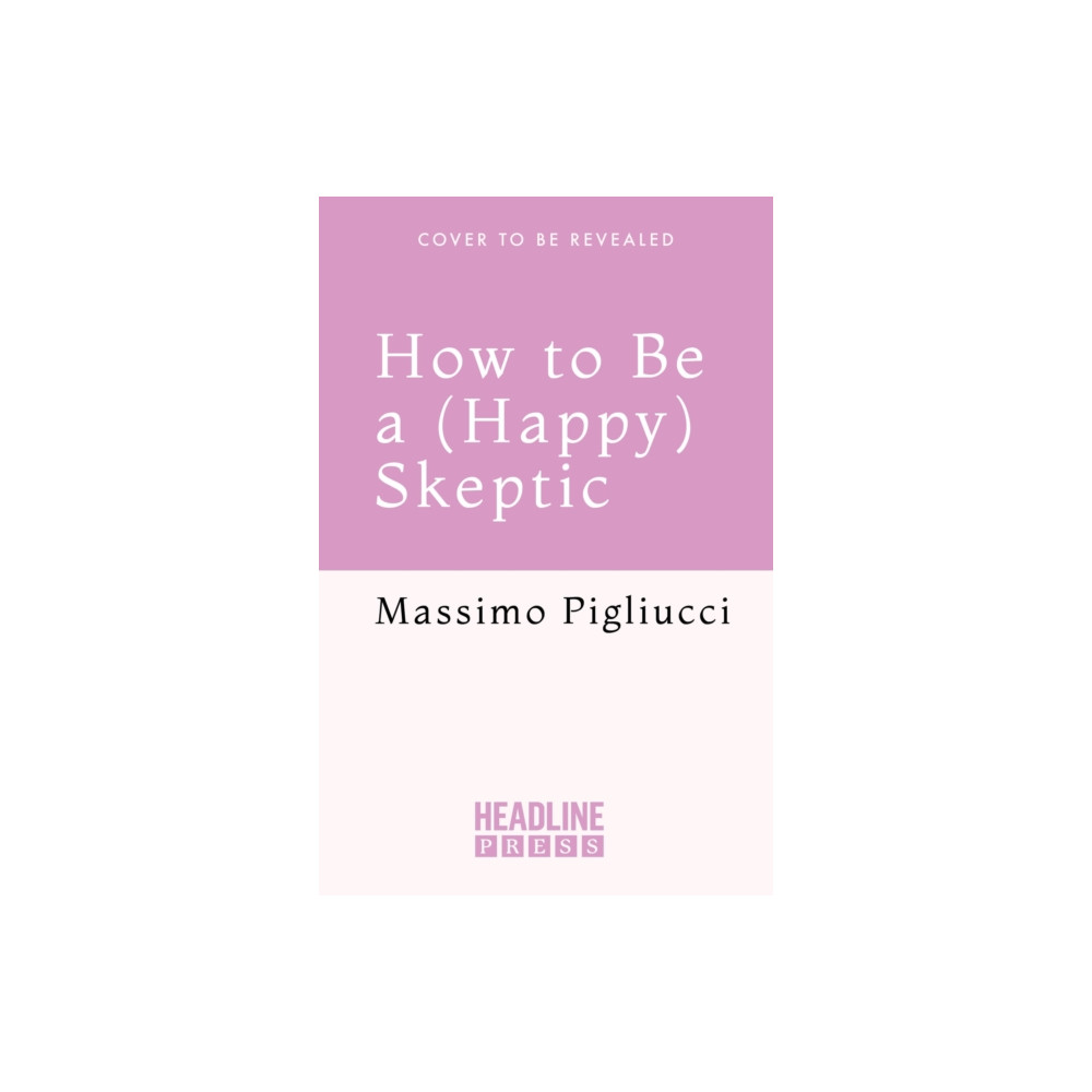 Produktbild för How to Be a (Happy) Skeptic (inbunden, eng)