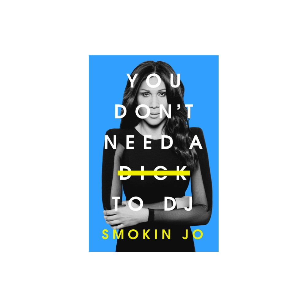 Produktbild för You Don't Need a Dick to DJ (häftad, eng)