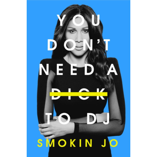 Orion Publishing Co You Don't Need a Dick to DJ (häftad, eng)