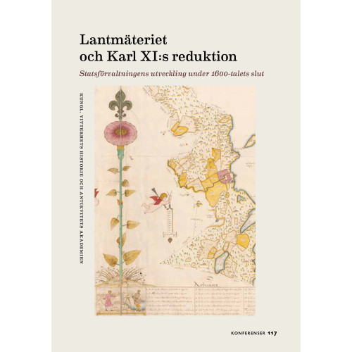 Kungl. Vitterhetsakademien Lantmäteriet och Karl XI:s reduktion: Statsförvaltningens utveckling under 1600-talets slut (häftad)