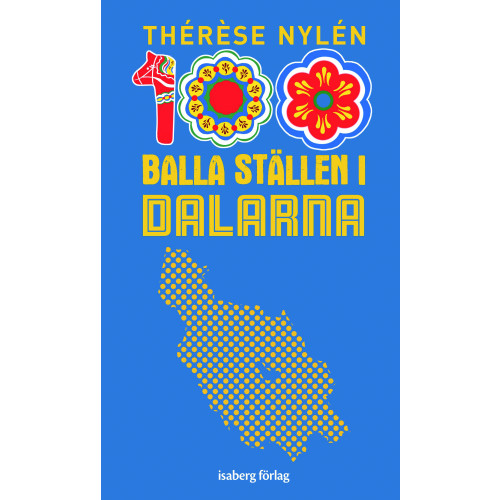 Thérèse Nylén 100 balla ställen i Dalarna (bok, flexband)