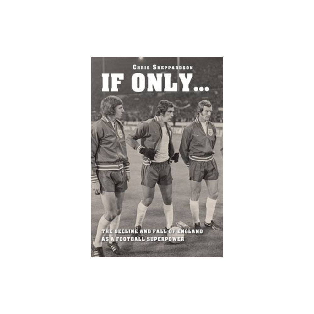 Produktbild för If Only...the Decline and Fall of England as a Major Football Superpower (häftad, eng)