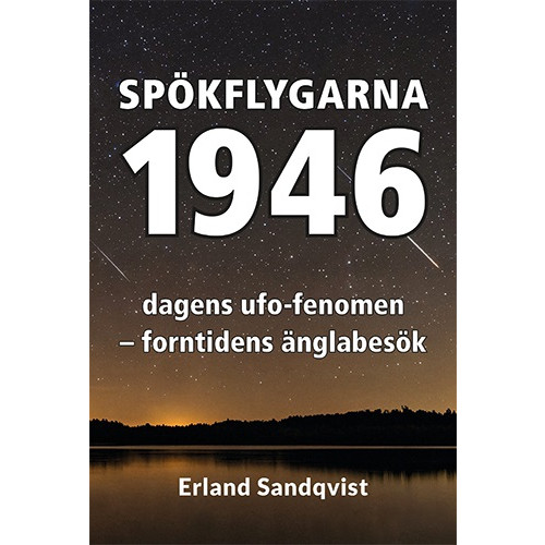 Erland Sandqvist Spökflygarna 1946 : dagens ufo-fenomen – forntidens änglabesök (häftad)