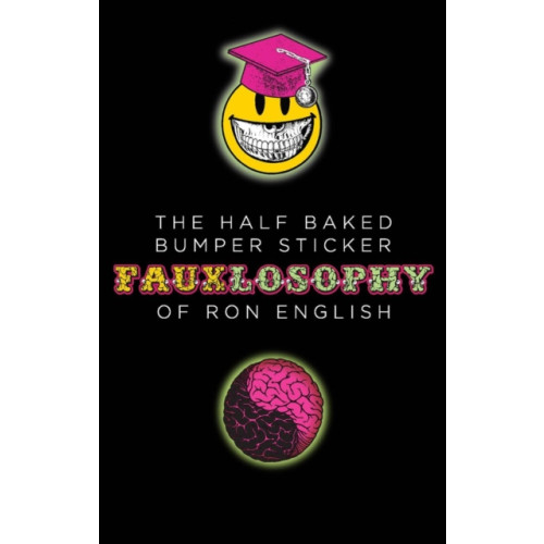 Last Gasp,U.S. The Half-Baked Bumper Sticker Fauxlosophy of Ron English (häftad, eng)