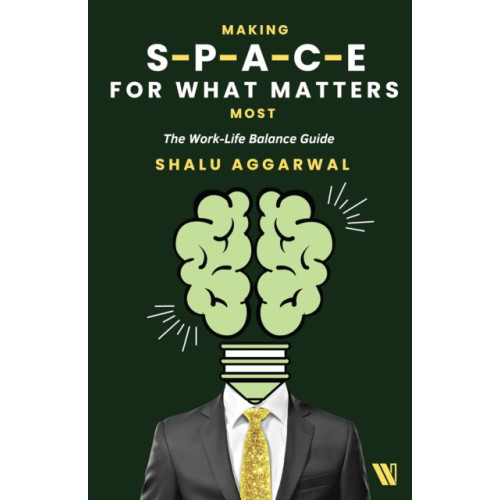 Westland Publications Limited Making Space for What Matters Most (häftad, eng)