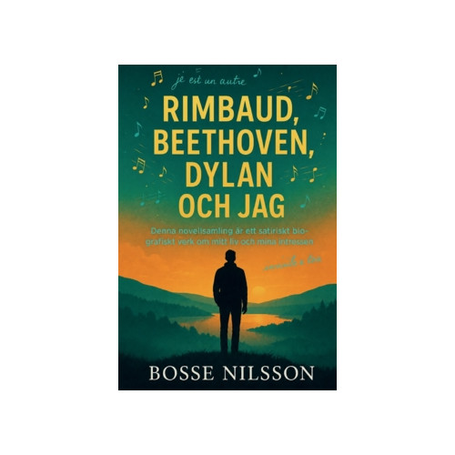 Bosse Nilsson Rimbaud, Beethoven, Dylan och jag (häftad)