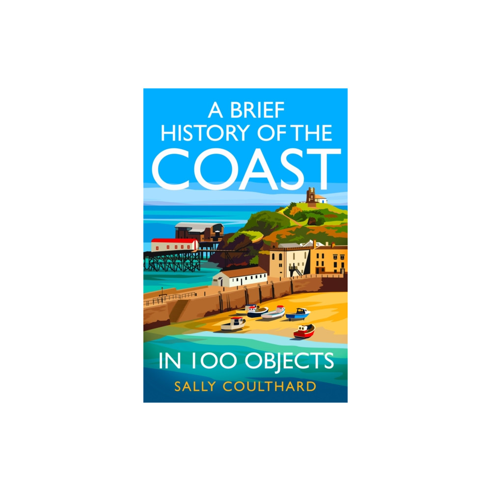 Produktbild för A Brief History of the Coast in 100 Objects (inbunden, eng)