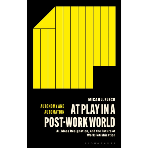Bloomsbury Publishing PLC At Play in a Post-Work World (häftad, eng)