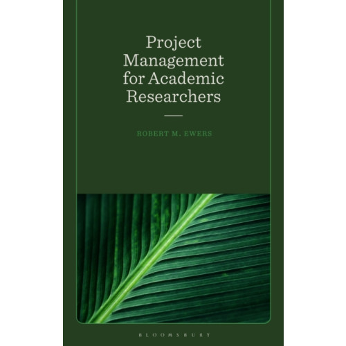 Bloomsbury Publishing PLC Project Management for Academic Researchers (häftad, eng)