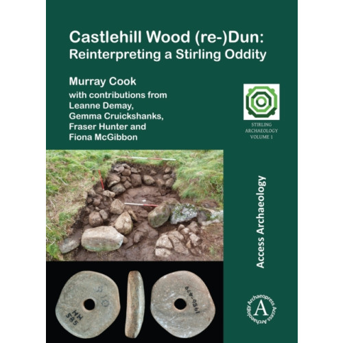 Archaeopress Publishing Ltd Castlehill Wood (re-)Dun: Reinterpreting a Stirling Oddity (häftad, eng)