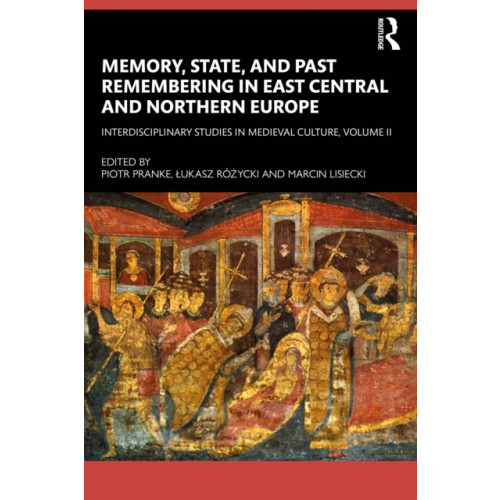 Taylor & francis ltd Memory, State, and Past Remembering in East Central and Northern Europe (häftad, eng)