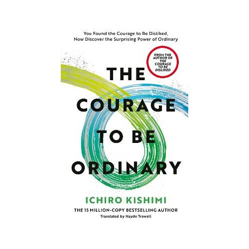 Ichiro Kishimi The Courage to be Ordinary (inbunden, eng)