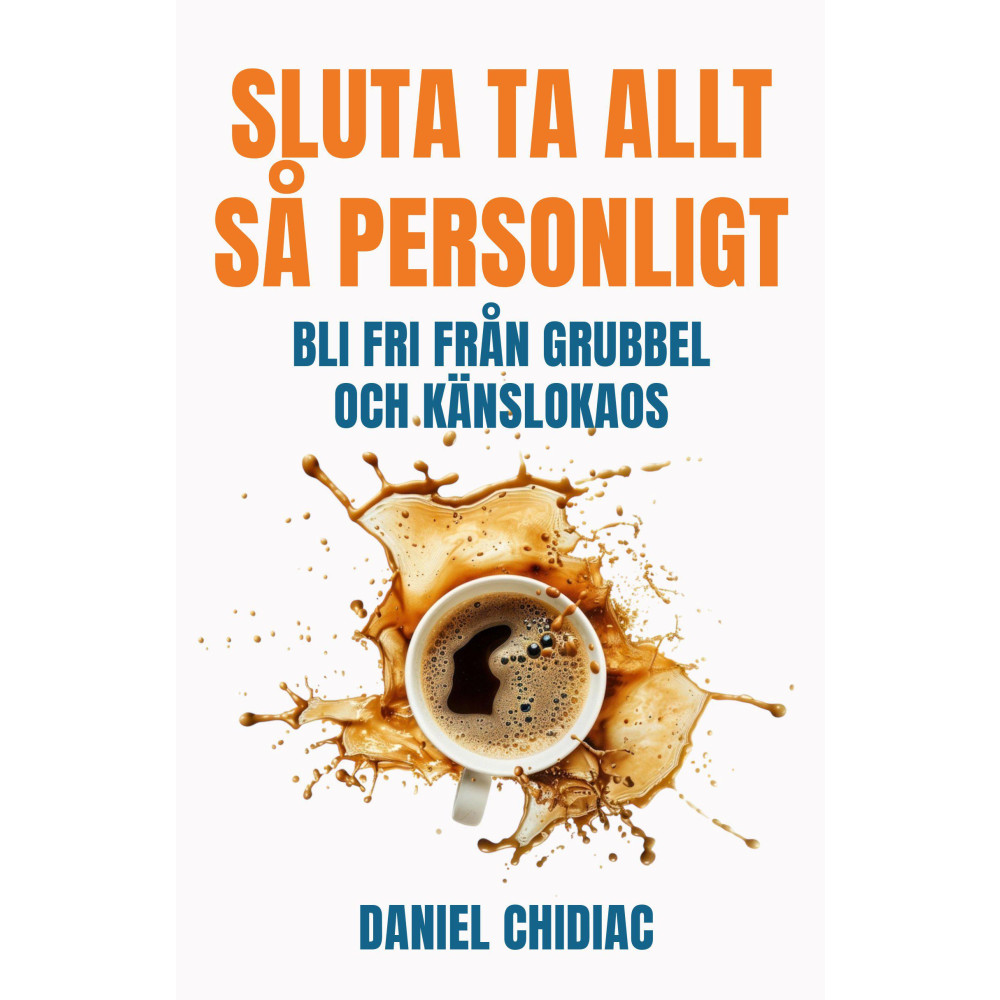 Produktbild för Sluta ta allt så personligt : bli fri från grubbel och känslokaos (inbunden)