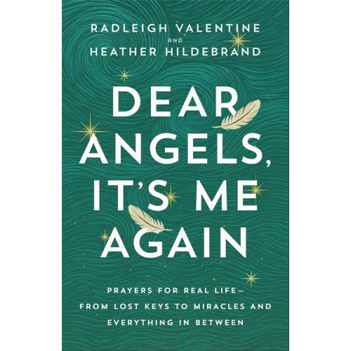 Radleigh Valentine Dear Angels, It’s Me Again: Prayers for Real Life – from Lost Keys to Miracles and Everything in Between (häftad, eng)