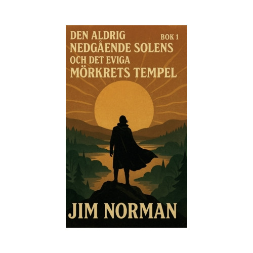 Jim Norman Den aldrig nedgående solens och det eviga mörkrets tempel : Bok 1 (inbunden)