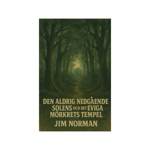 Jim Norman Den aldrig nedgående solens och det eviga mörkrets tempel (häftad)