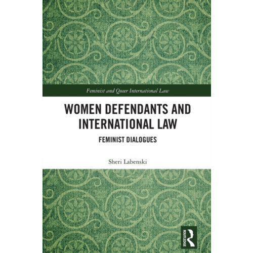 Taylor & francis ltd Women Defendants and International Law (häftad, eng)