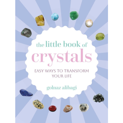 Ryland, Peters & Small Ltd The Little Book of Crystals (inbunden, eng)
